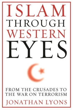 Islam Through Western Eyes: From the Crusades to the War on Terrorism
